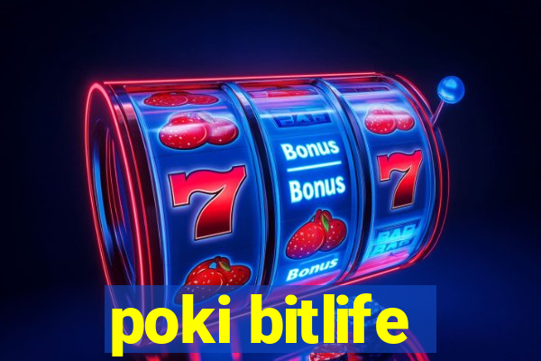 poki bitlife