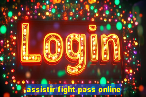 assistir fight pass online