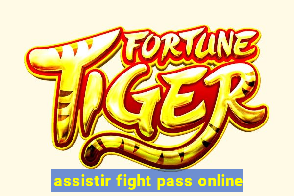 assistir fight pass online