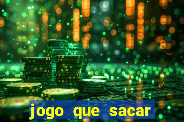 jogo que sacar dinheiro de verdade