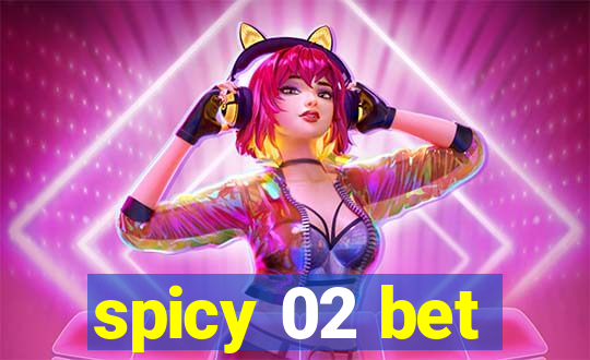 spicy 02 bet