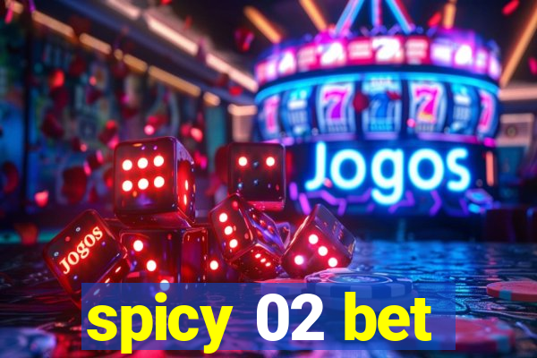 spicy 02 bet