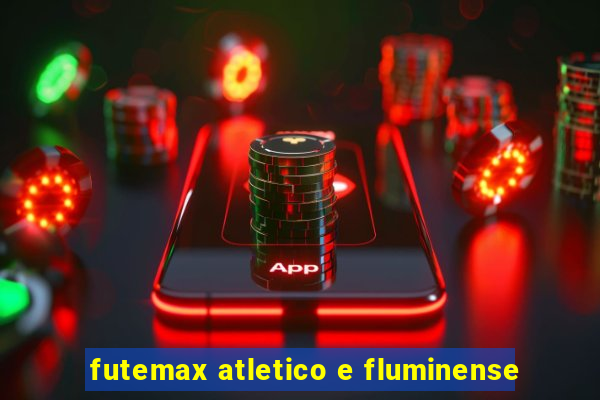 futemax atletico e fluminense