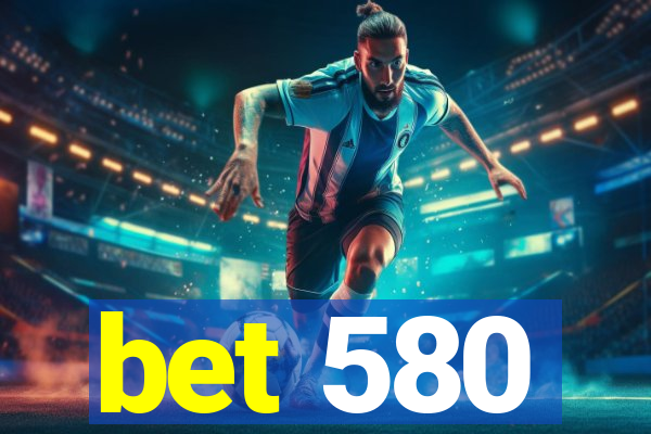 bet 580