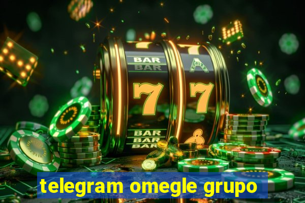 telegram omegle grupo