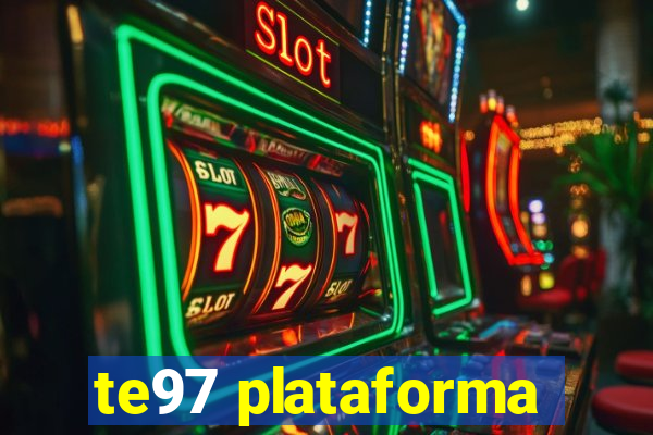 te97 plataforma