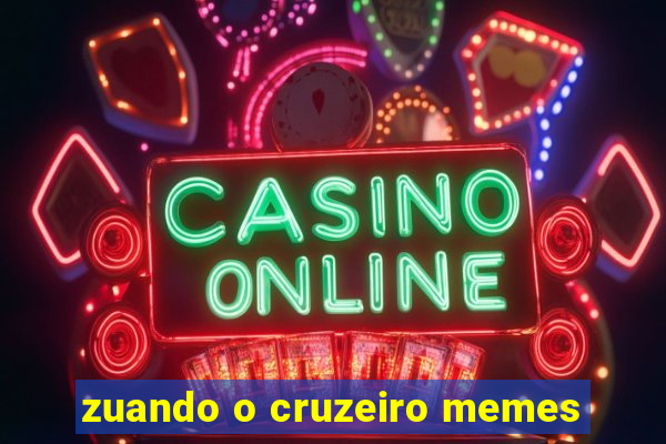 zuando o cruzeiro memes