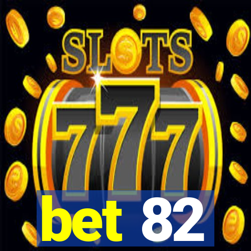 bet 82