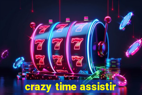 crazy time assistir