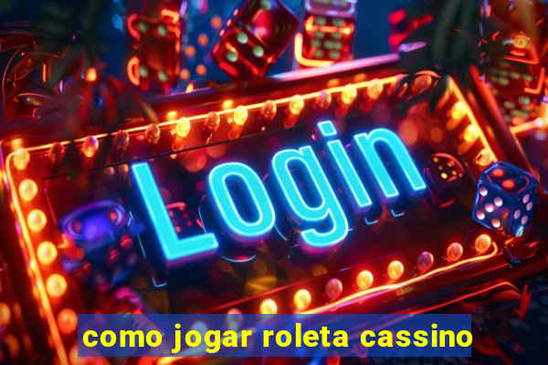 como jogar roleta cassino