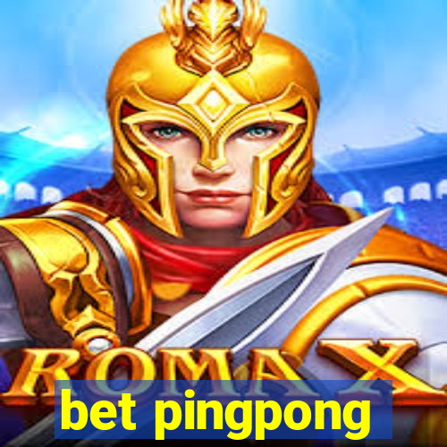 bet pingpong