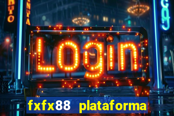 fxfx88 plataforma de jogos