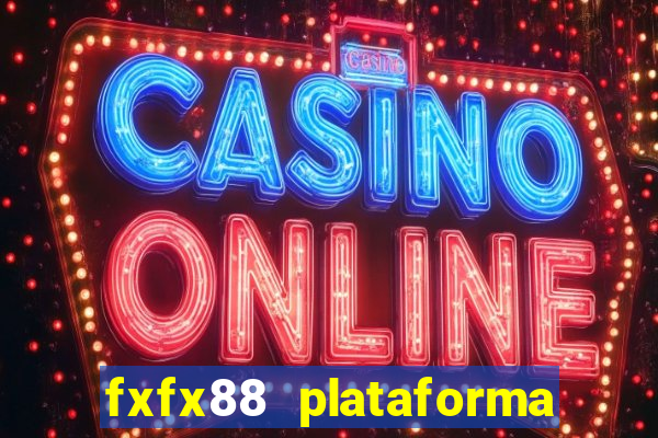 fxfx88 plataforma de jogos