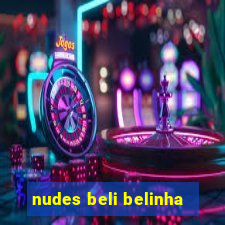 nudes beli belinha