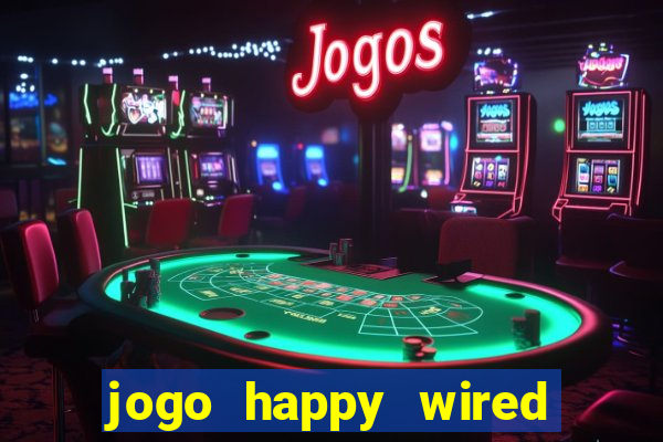 jogo happy wired paga mesmo