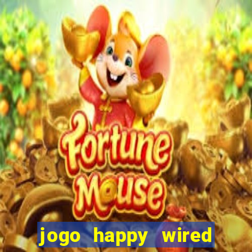 jogo happy wired paga mesmo