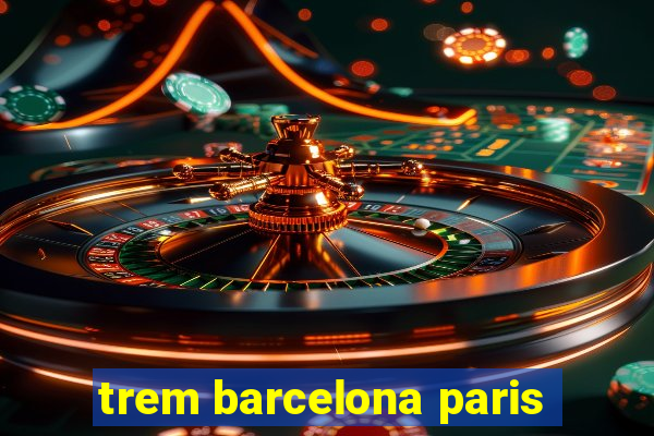 trem barcelona paris