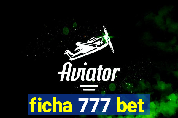 ficha 777 bet