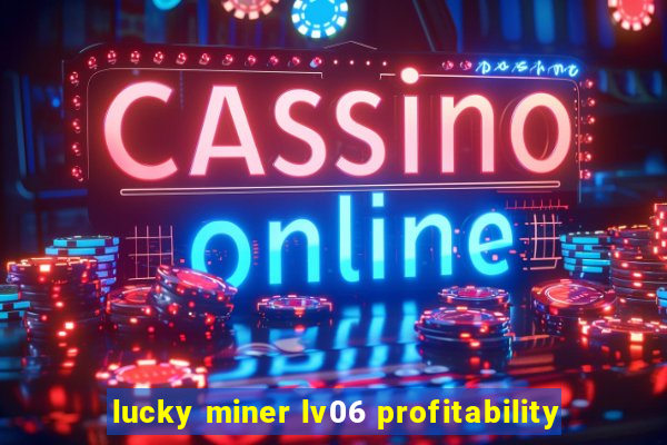 lucky miner lv06 profitability