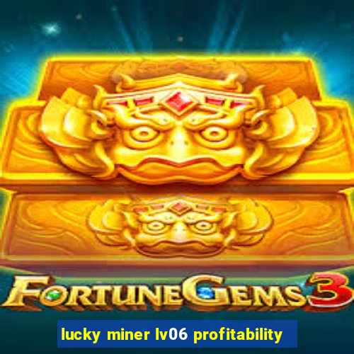 lucky miner lv06 profitability