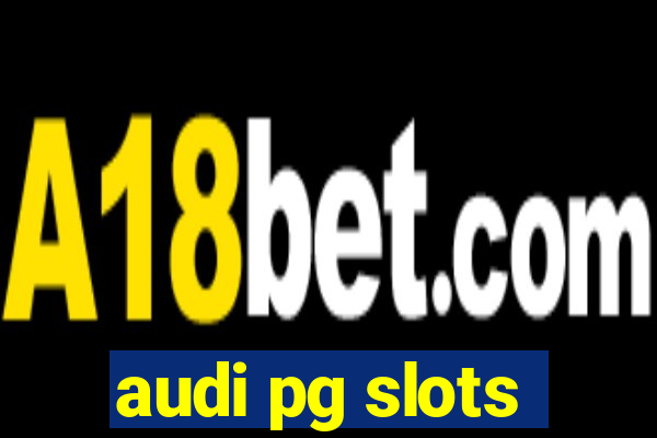 audi pg slots