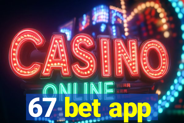 67 bet app