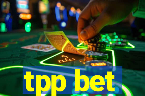 tpp bet