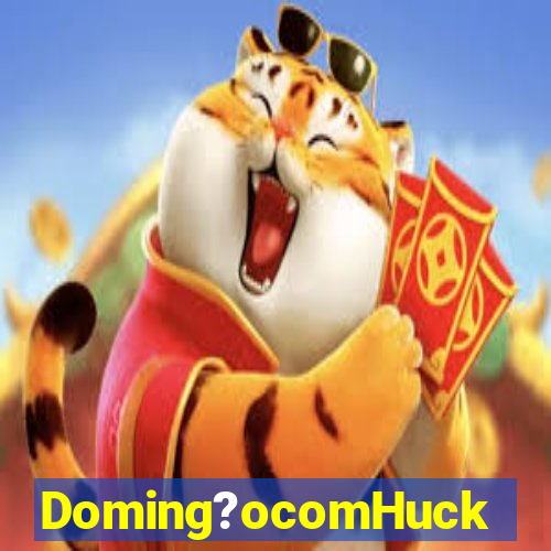 Doming?ocomHuck