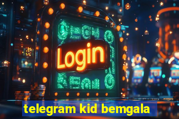 telegram kid bemgala