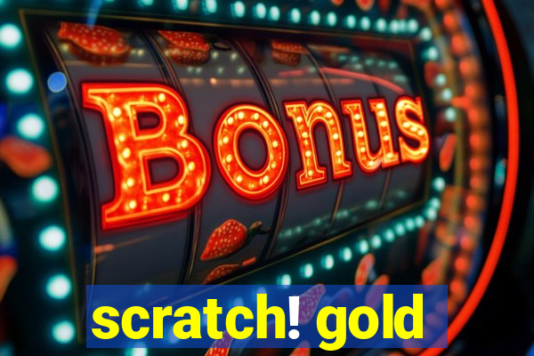 scratch! gold