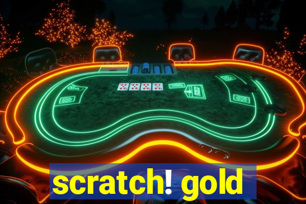 scratch! gold