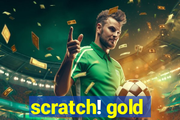 scratch! gold