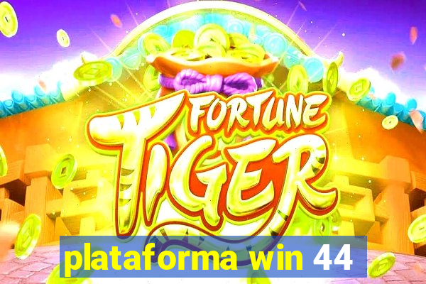 plataforma win 44