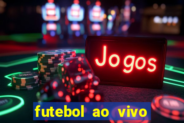 futebol ao vivo futebol muleke