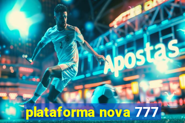 plataforma nova 777