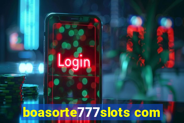 boasorte777slots com