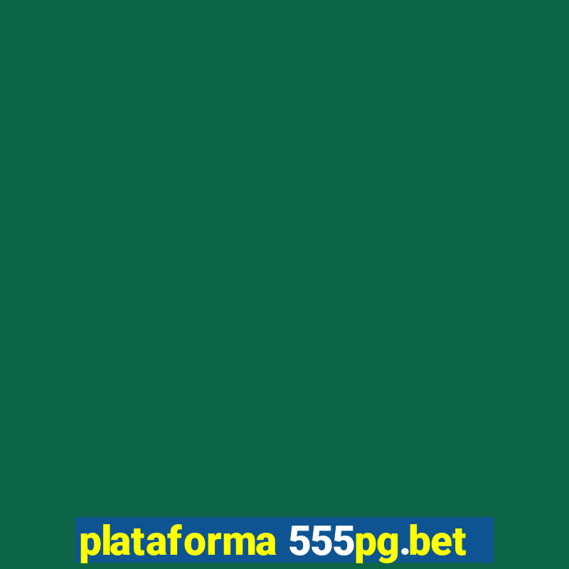 plataforma 555pg.bet