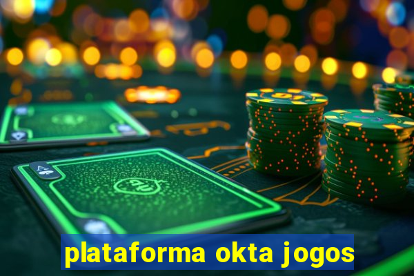 plataforma okta jogos