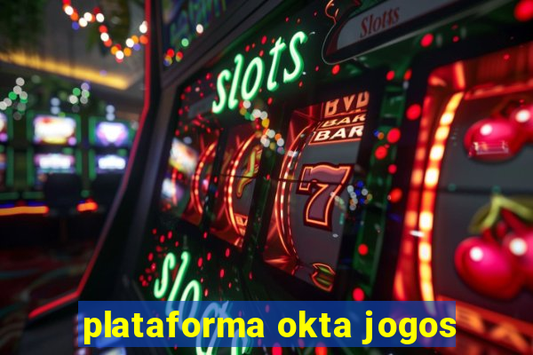 plataforma okta jogos