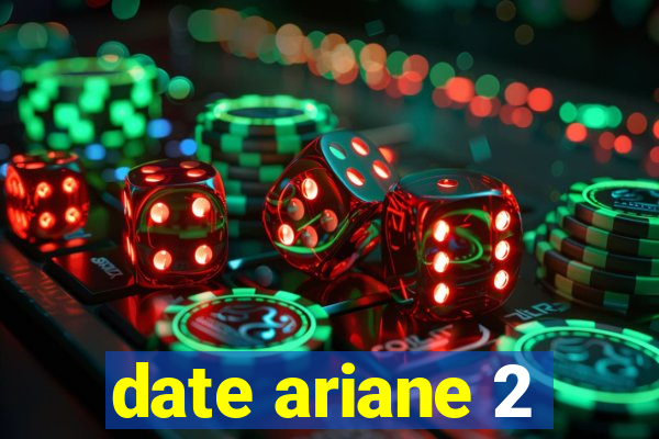 date ariane 2