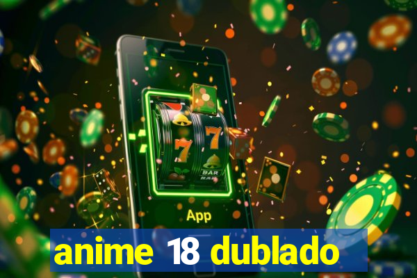 anime 18 dublado