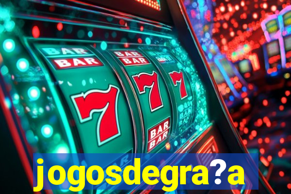 jogosdegra?a