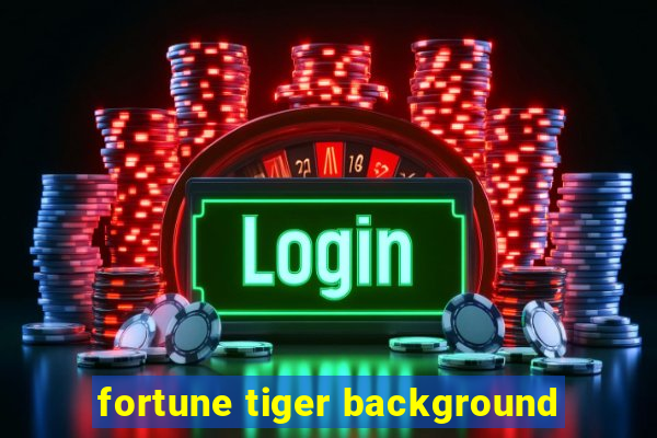 fortune tiger background