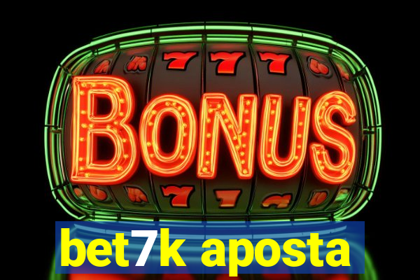 bet7k aposta