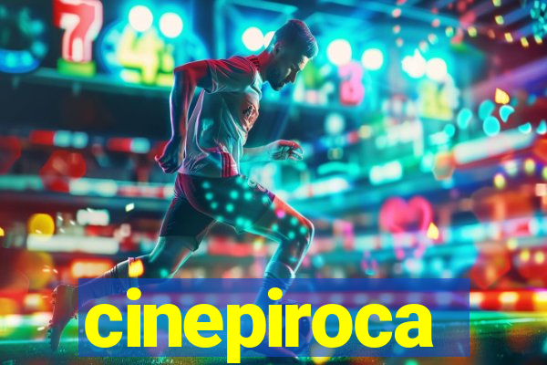 cinepiroca