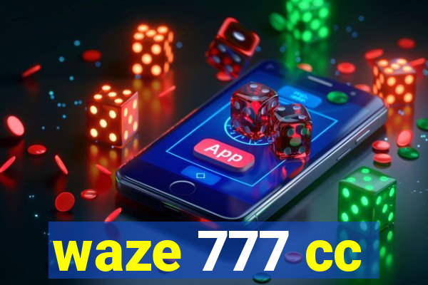 waze 777 cc