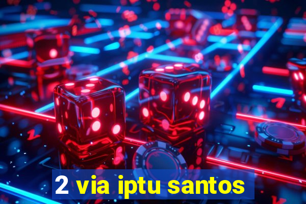 2 via iptu santos