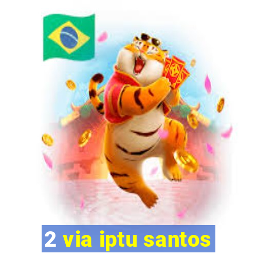 2 via iptu santos