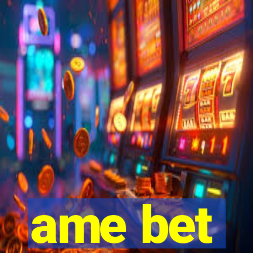 ame bet