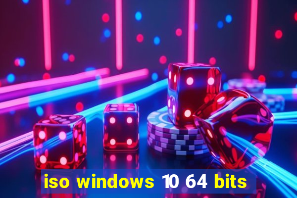 iso windows 10 64 bits